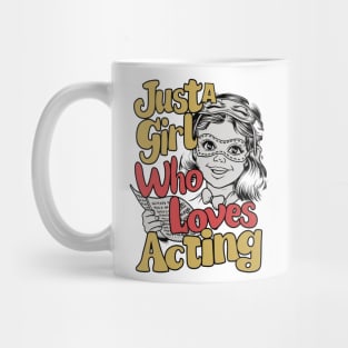 Just A Girl Who Loves Acting Mug